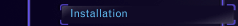 Installation